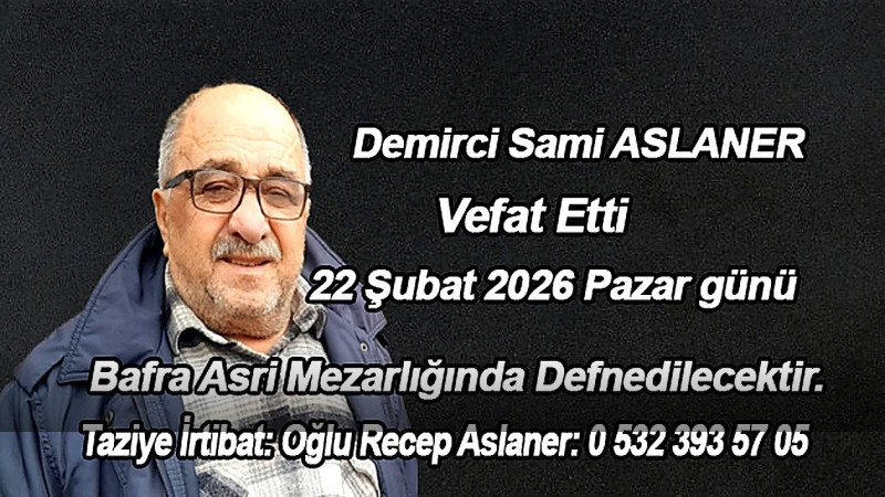 Bafra’da Demirci Ustası Sami Aslaner  Vefat Etti
