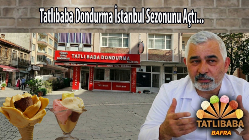 Tatlıbaba Dondurmaları İstanbul Sezonunu Açtı 