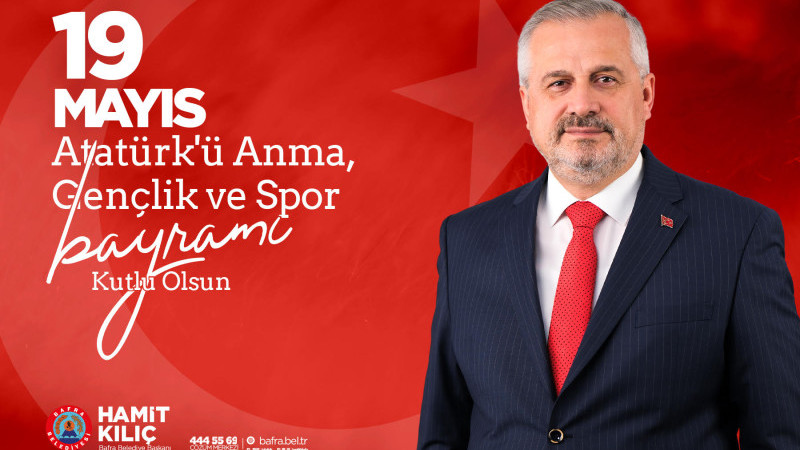 BAŞKAN KILIÇ'IN 19 MAYIS ATATÜRK’Ü ANMA GENÇLİK VE SPOR BAYRAMI MESAJI