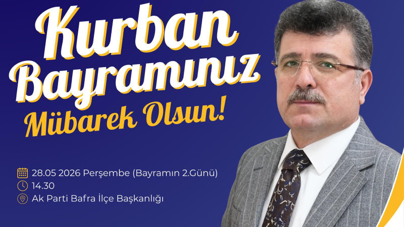 AK PARTİ BAFRA İLÇE BAŞKANI İBRAHİM SEMİZ’İN KURBAN BAYRAMI TEBRİK MESAJI 