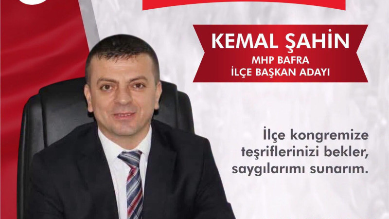 MHP Bafra İlçe Başkan Adayı Kemal Şahin'den Kongre Daveti