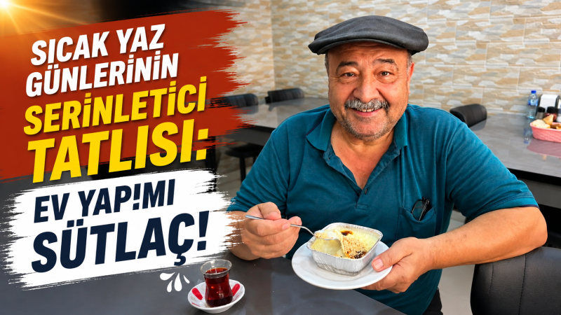 SICAK YAZ GÜNLERİNİN SERİNLETİCİ LEZZETİ: EV YAPIMI SÜTLAÇ