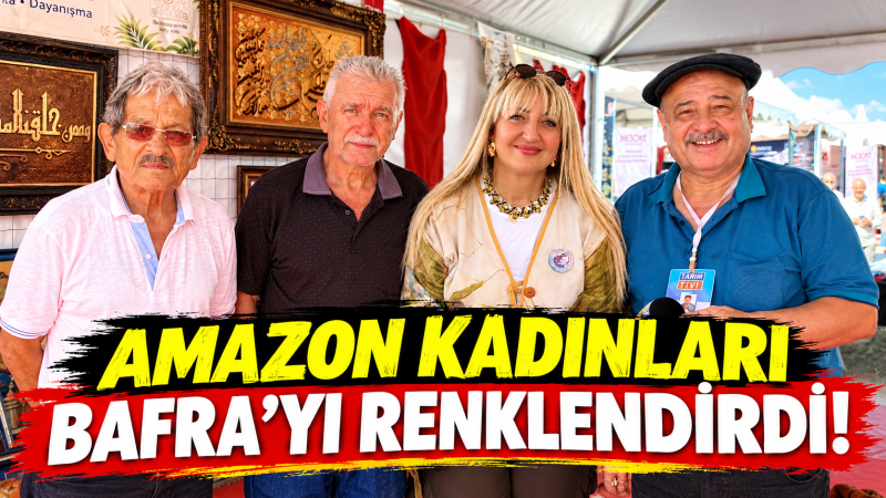 AMAZON KADINLARI BAFRA’YI RENKLENDİRDİ! : VİDEOLU HABER
