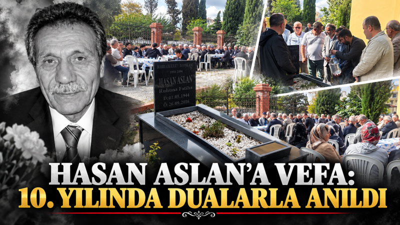 HASAN ASLAN’A VEFA: 10. YILINDA DUALARLA ANILDI 