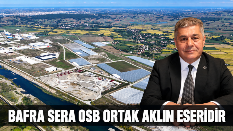 BAFRA SERA OSB ORTAK AKLIN ESERİDİR