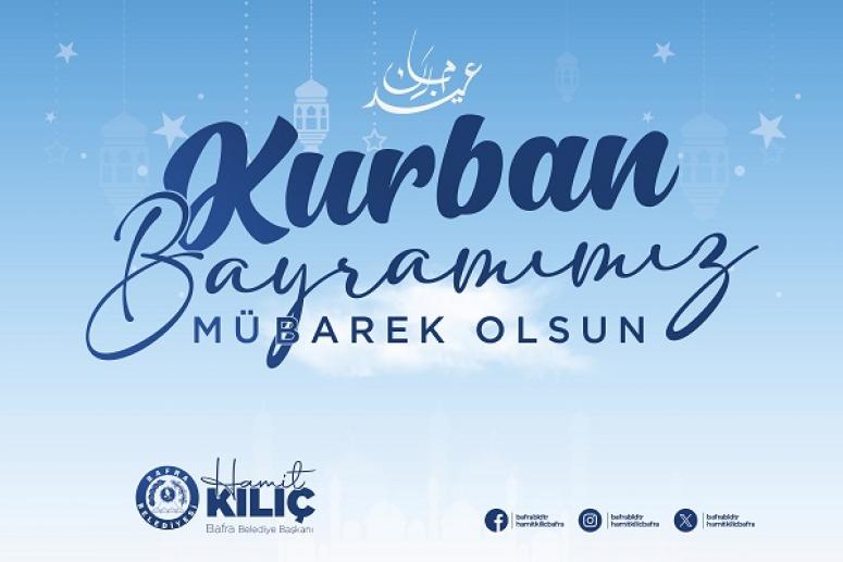 BAŞKAN KILIÇ'IN KURBAN BAYRAMI MESAJI