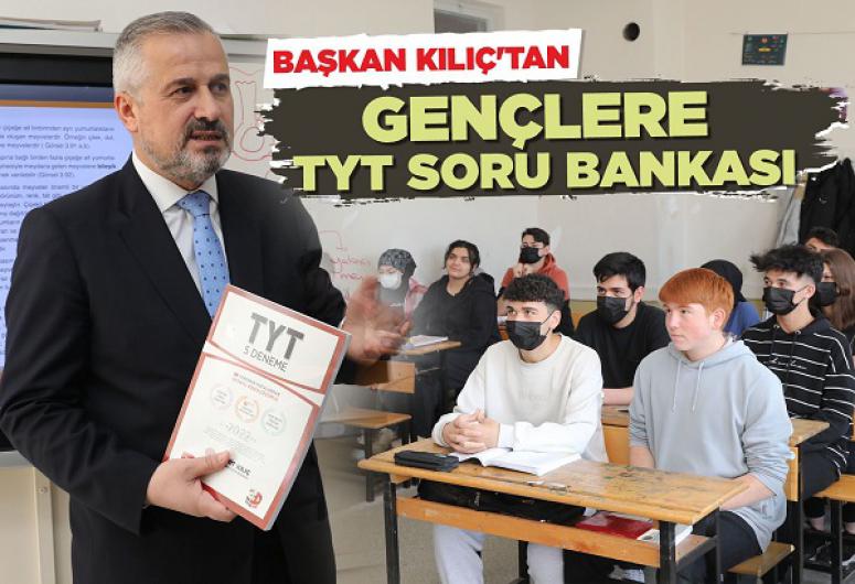 BAŞKAN KILIÇ'TAN GENÇLERE TYT SORU BANKASI